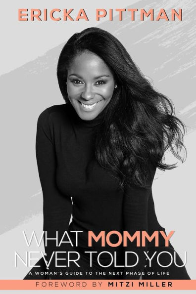 What Mommy Never Told You: A Woman's Guide to the Next Phase of Life