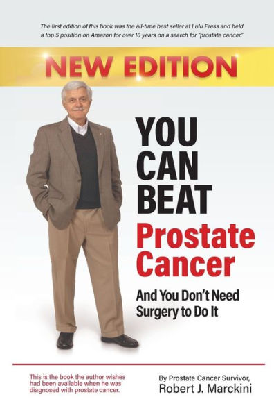 You Can Beat Prostate Cancer And Don't Need Surgery to Do It - New Edition