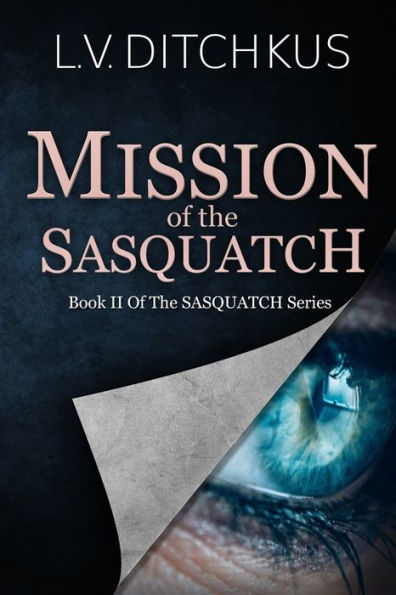 Mission of the Sasquatch: Book II of The Sasquatch Series