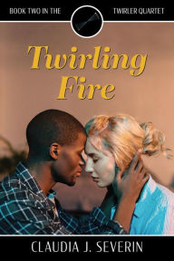 Title: Twirling Fire, Author: Claudia J. Severin