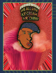 Title: We all like Ice Cream, Mr. Chris, Author: FUDGEWILLI