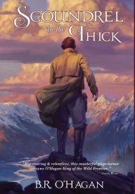 Title: Scoundrel in the Thick, Author: B.R. O'Hagan