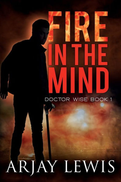 Fire The Mind: Doctor Wise Book 1
