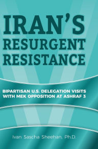 Title: Iran's Resurgent Resistance: Bipartisan U.S. Delegation Visits with MEK Opposition at Ashraf 3, Author: Ivan Sascha Sheehan