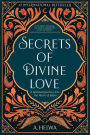 Secrets of Divine Love: A Spiritual Journey into the Heart of Islam