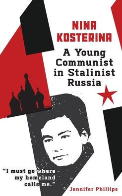 Nina Kosterina: A Young Communist Stalinist Russia