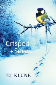 Title: Crisped + Sere (Immemorial Year #2), Author: TJ Klune