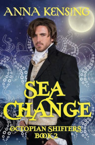 Title: Sea Change: An MM Paranormal Historical Romance, Author: Anna Kensing