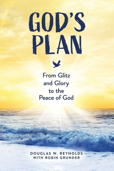 God's Plan: From Glitz and Glory to the Peace of God