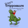 Tripp's Tripposaurs-The Tyrannosaurus Rex Book 2: Tripp's Tripposaurs