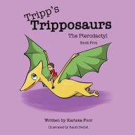 Title: Tripp's Tripposaurs-The Pterodactyl Book 5: Tripp's Tripposaurs, Author: Foor