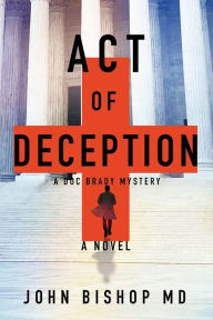 Title: Act of Deception: A Medical Thriller, Author: John Bishop