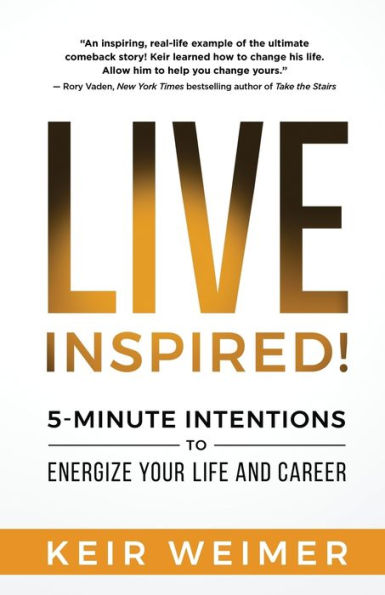 Live Inspired!: 5-Minute Intentions to Energize Your Life and Career