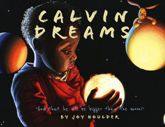 Calvin Dreams: And that he will be bigger than the moon!