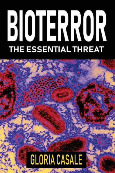 Bioterror: The Essential Threat