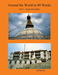 Title: AROUND THE WORLD IN 80 WEEKS - Part 5 - Nepal and Ladakh, Author: Jeff Bewell