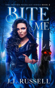 Title: Bite Me: The Artemis Necklace Series, Author: J J Russell