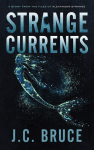 Title: Strange Currents, Author: J.C. Bruce