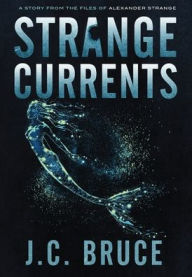 Title: Strange Currents, Author: J C Bruce