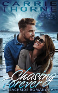 Title: Chasing Forever: A Beachside Romance, Book 1, Author: Carrie Thorne