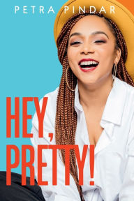 Title: Hey, Pretty!, Author: Petra Pindar