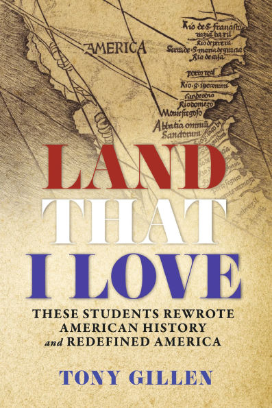 Land That I Love: They Rewrote American History and Redefined America