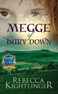 Title: Megge of Bury Down: Book One of the Bury Down Chronicles, Author: Rebecca Kightlinger