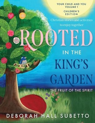 Rooted in the King's Garden: The Fruit of the Spirit