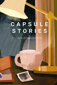 Title: Capsule Stories Isolation Edition, Author: Carolina VonKampen