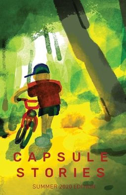 Capsule Stories Summer 2020 Edition: Going Forward