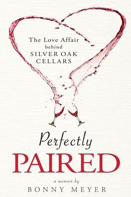 Perfectly Paired: The Love Affair Behind Silver Oak Cellars