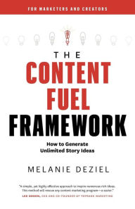 Free book downloads audio The Content Fuel Framework: How to Generate Unlimited Story Ideas (For Marketers and Creators) 9781734329001 PDB by Melanie Deziel (English Edition)