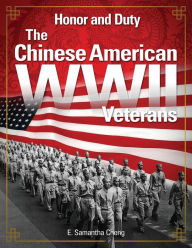 Title: Honor and Duty: The Chinese American WWII Veterans, Author: E. Samantha Cheng