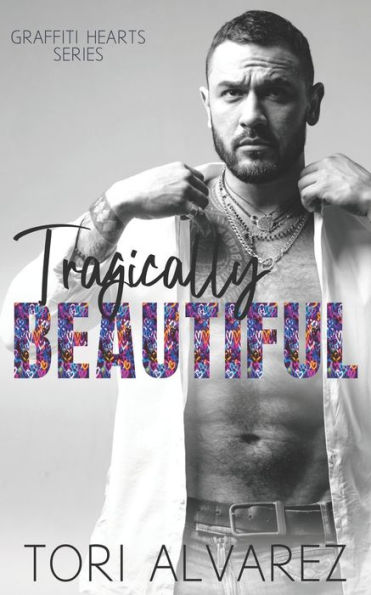 Tragically Beautiful: A Graffiti Hearts Stand-Alone Novel Book 2