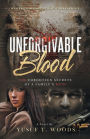 Unforgivable Blood: The forgotten secrets of a family's ruin