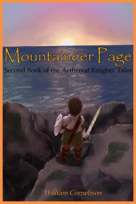 Title: Mountaineer Page: Second Book of the Aethereal Knights' Tales, Author: William Cornelison