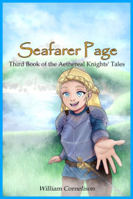 Title: Seafarer Page: Third Book of the Aethereal Knights' Tales, Author: William Cornelison