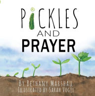 Title: Pickles and Prayer, Author: Bethany Marshall