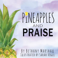 Title: Pineapples and Praise, Author: Bethany Marshall