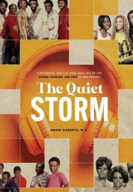 The Quiet Storm: A Historical and Cultural Analysis of the Power, Passion, and Pain of R&B Groups