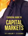 Essential Guide to Capital Markets