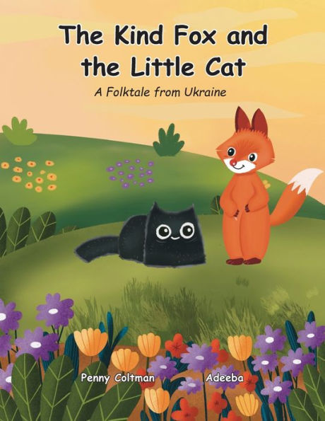 The Kind Fox and the Little Cat: A Folktale from Ukraine