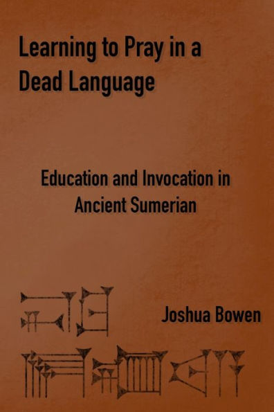 Learning to Pray in a Dead Language: Education and Invocation in Ancient Sumerian