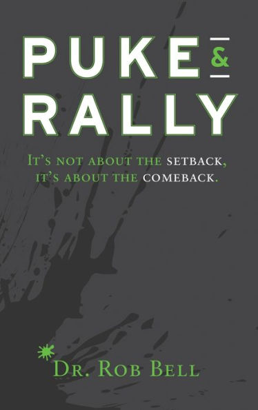 Puke & Rally: It's not about the setback, it's about the comeback