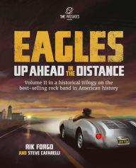 Free pdf ebooks download links Eagles: Up Ahead in the Distance 9781734365337 (English Edition) by Rik Forgo, Steve Cafarelli FB2 PDF