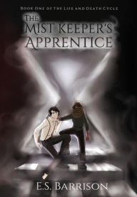 Title: The Mist Keeper's Apprentice, Author: E S Barrison