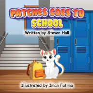 Title: Patches Goes to School, Author: Steven R Hall
