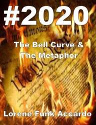 Title: #2020: The Bell Curve & The Metaphor, Author: Lorene Funk Accardo