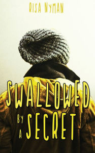 Title: Swallowed by a Secret, Author: Risa Nyman