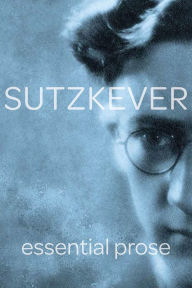 Title: Sutzkever Essential Prose, Author: Sutzkever